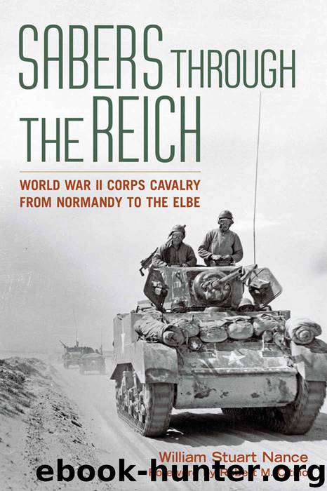 Sabers through the Reich: World War II Corps Cavalry from Normandy to the Elbe (Battles and Campaigns) by William Stuart Nance