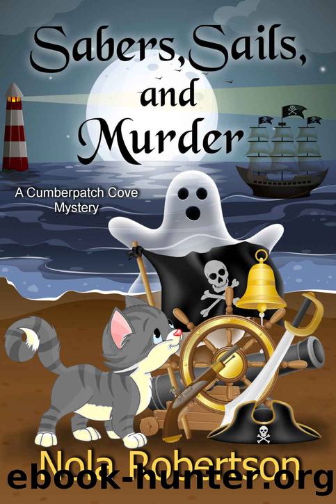 Sabers, Sails, and Murder (A Cumberpatch Cove Mystery Book 2) by Nola Robertson