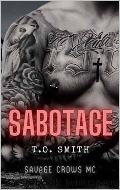 Sabotage: Savage Crows Book Two: An MC Romance Novel by T.O. Smith