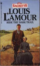 Sacketts 16 - Ride The Dark Trail by Louis L'amour