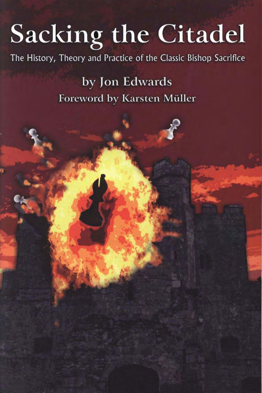 Sacking the Citadel The History, Theory and Practice of the Classic Bishop Sacrifice by Unknown