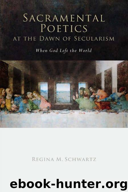 Sacramental Poetics at the Dawn of Secularism by Regina Mara Schwartz