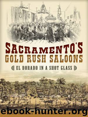 Sacramento's Gold Rush Saloons by Special Collections of the Sacramento Public Library