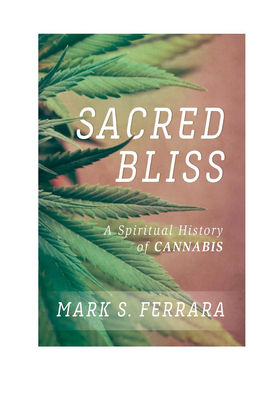 Sacred Bliss: A Spiritual History of Cannabis by Mark S. Ferrara