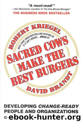 Sacred Cows Make the Best Burgers: Developing Change-Ready People and Organizations by Robert J. Kriegel & David Brandt