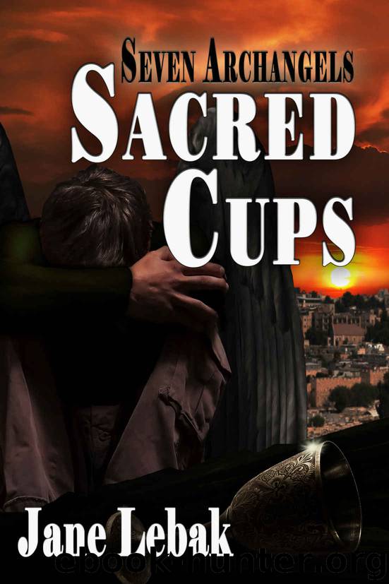 Sacred Cups (Seven Archangels Book 2) by Jane Lebak