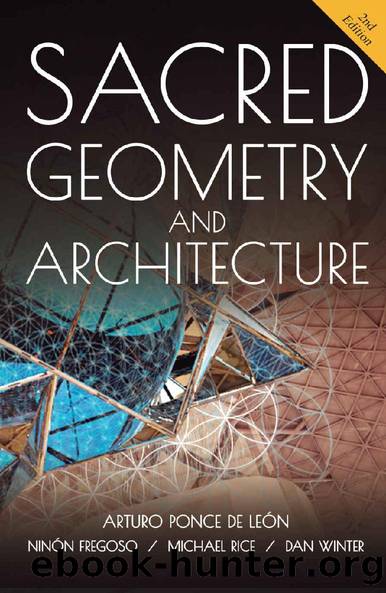 Sacred Geometry and Architecture by Arturo Ponce de Leon & Ninon Fregoso & Michael Rice & Dan Winter