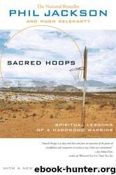 Sacred Hoops_Spiritual Lessons of a Hardwood Warrior by Phil Jackson