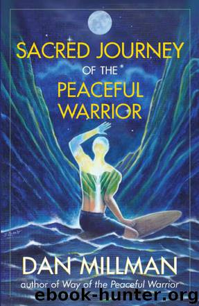 Sacred Journey of the Peaceful Warrior by Dan Millman