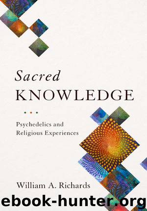 Sacred Knowledge: Psychedelics and Religious Experiences by William A. Richards