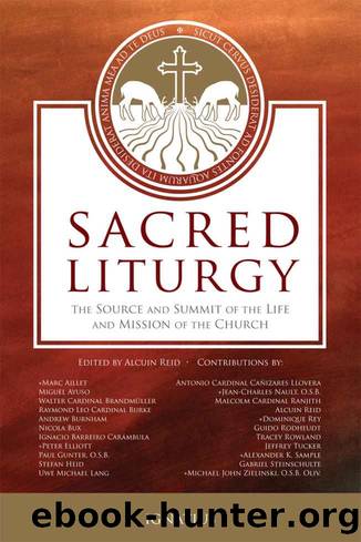 Sacred Liturgy: The Source and Summit of the Life and Mission of the Church by Various