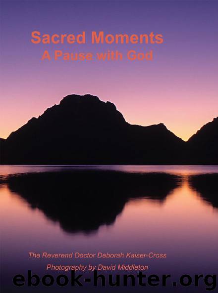 Sacred Moments A Pause with God by The Reverend Doctor Deborah Kaiser-Cross