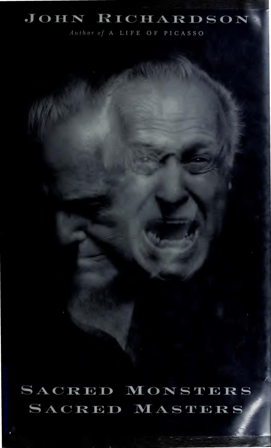 Sacred Monsters, Sacred Masters: Beaton, Capote, DalÃ­, Picasso, Freud, Warhol, and More by John Richardson