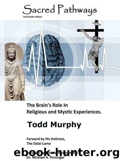 Sacred Pathways: The Brain's Role in Religious and Mystic Experiences by Todd Murphy
