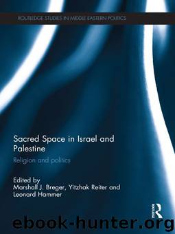 Sacred Space in Israel and Palestine: Religion and Politics (Routledge Studies in Middle Eastern Politics) by 2013