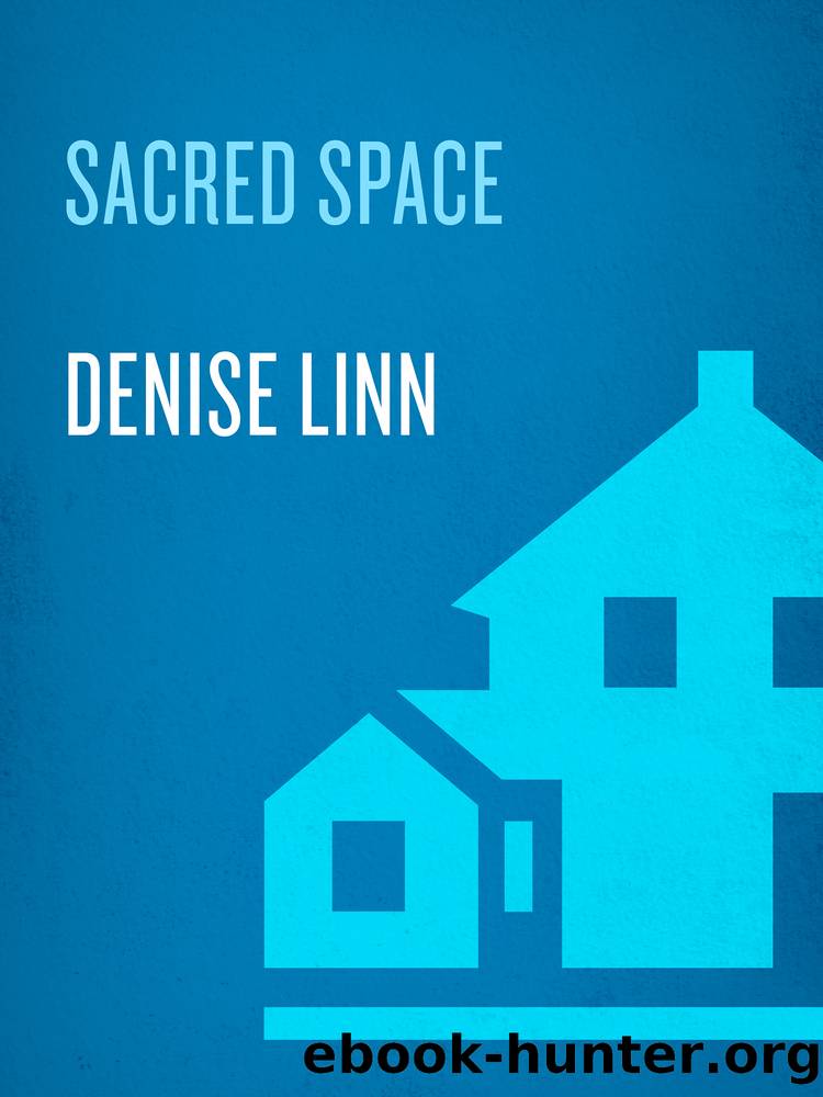 Sacred Space: Clearing and Enhancing the Energy of Your Home by Denise Linn