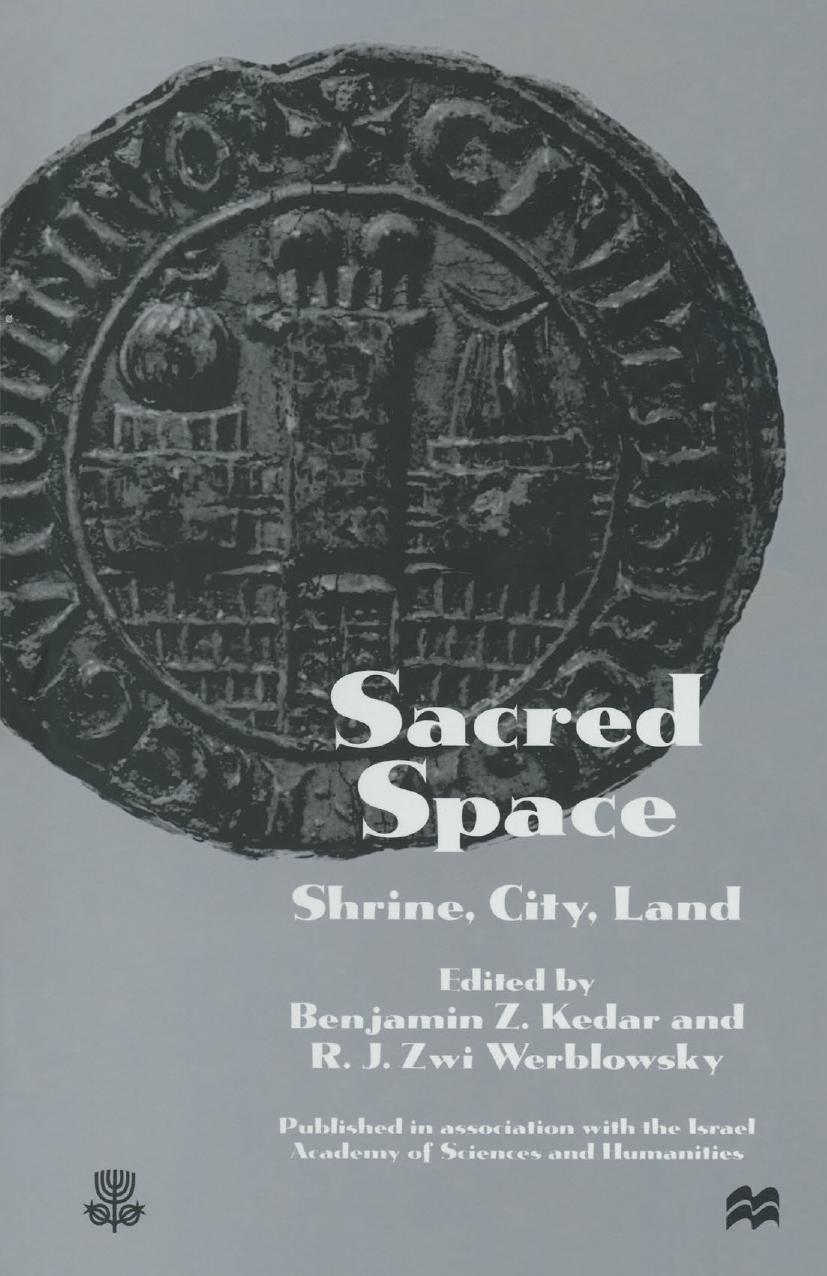 Sacred Space: Shrine, City, Land by Benjamin Z. Kedar R. J. Zwi Werblowsky (eds.)