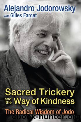 Sacred Trickery and the Way of Kindness by Alejandro Jodorowsky