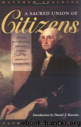 Sacred Union of Citizens: George Washington's Farewell Address and the American Character by Matthew Spalding & Patrick J. Garrity & Daniel J. Boorstin