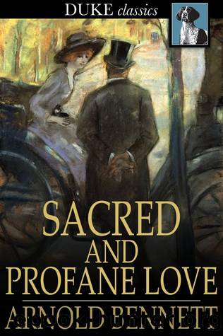 Sacred and Profane Love by Arnold Bennett