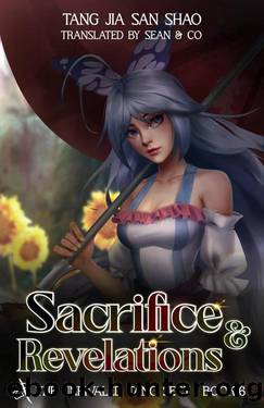 Sacrifice & Revelations: The Unrivaled Tang Sect, Book 6 by Tang Jia San Shao
