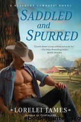 Saddled and Spurred: A Blacktop Cowboys Novel by Lorelei James