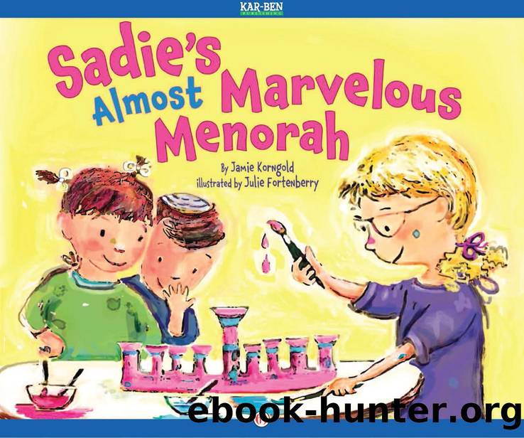 Sadie's Almost Marvelous Menorah by Jamie Korngold and Julie Fortenberry
