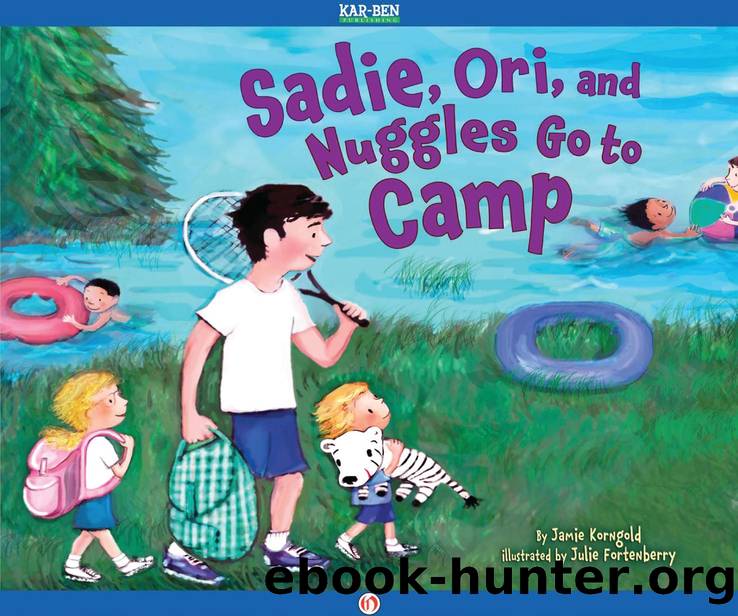 Sadie, Ori, and Nuggles Go to Camp by Jamie Korngold