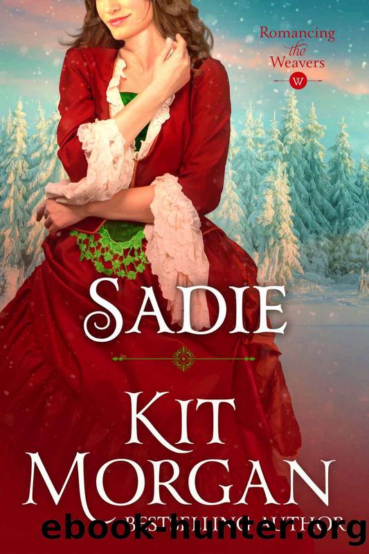 Sadie: Romancing the Weavers, Book 17 by Morgan Kit