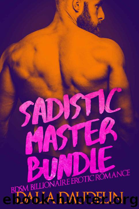 Sadistic Master Bundle (BDSM Billionaire Erotic Romance) by Dalia Daudelin