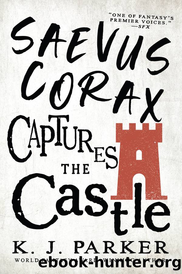 Saevus Corax Captures the Castle by K. J. Parker