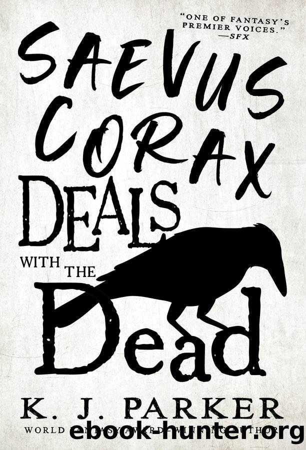 Saevus Corax Deals With the Dead by K. J. Parker
