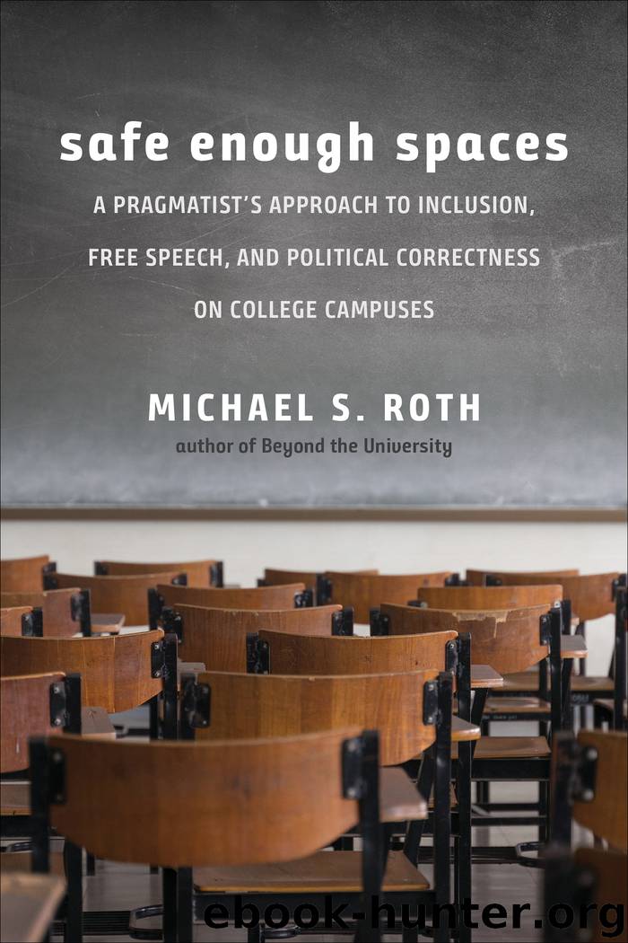 Safe Enough Spaces by Michael S. Roth