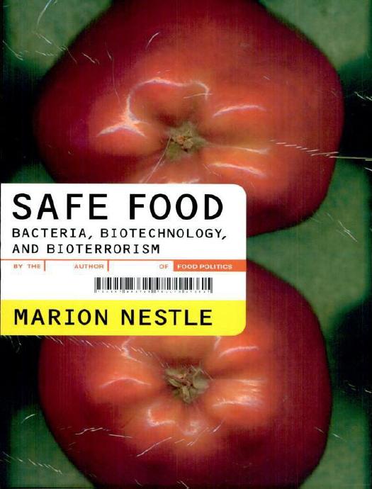 Safe Food: Bacteria, Biotechnology, and Bioterrorism by Marion Nestle