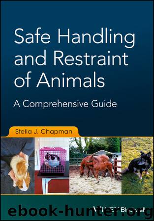Safe Handling and Restraint of Animals by Stella J. Chapman
