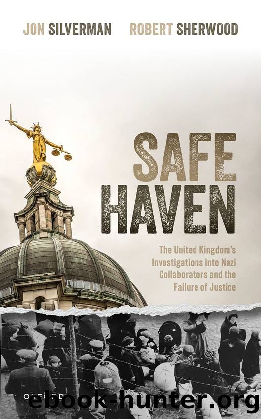 Safe Haven: The United Kingdom's Investigations Into Nazi Collaborators and the Failure of Justice by Jon Silverman & Robert Sherwood