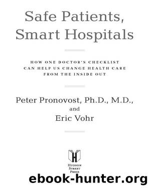 Safe Patients, Smart Hospitals: How One Doctor's Checklist Can Help Us Change Health Care From the Inside Out by Peter Pronovost & Eric Vohr