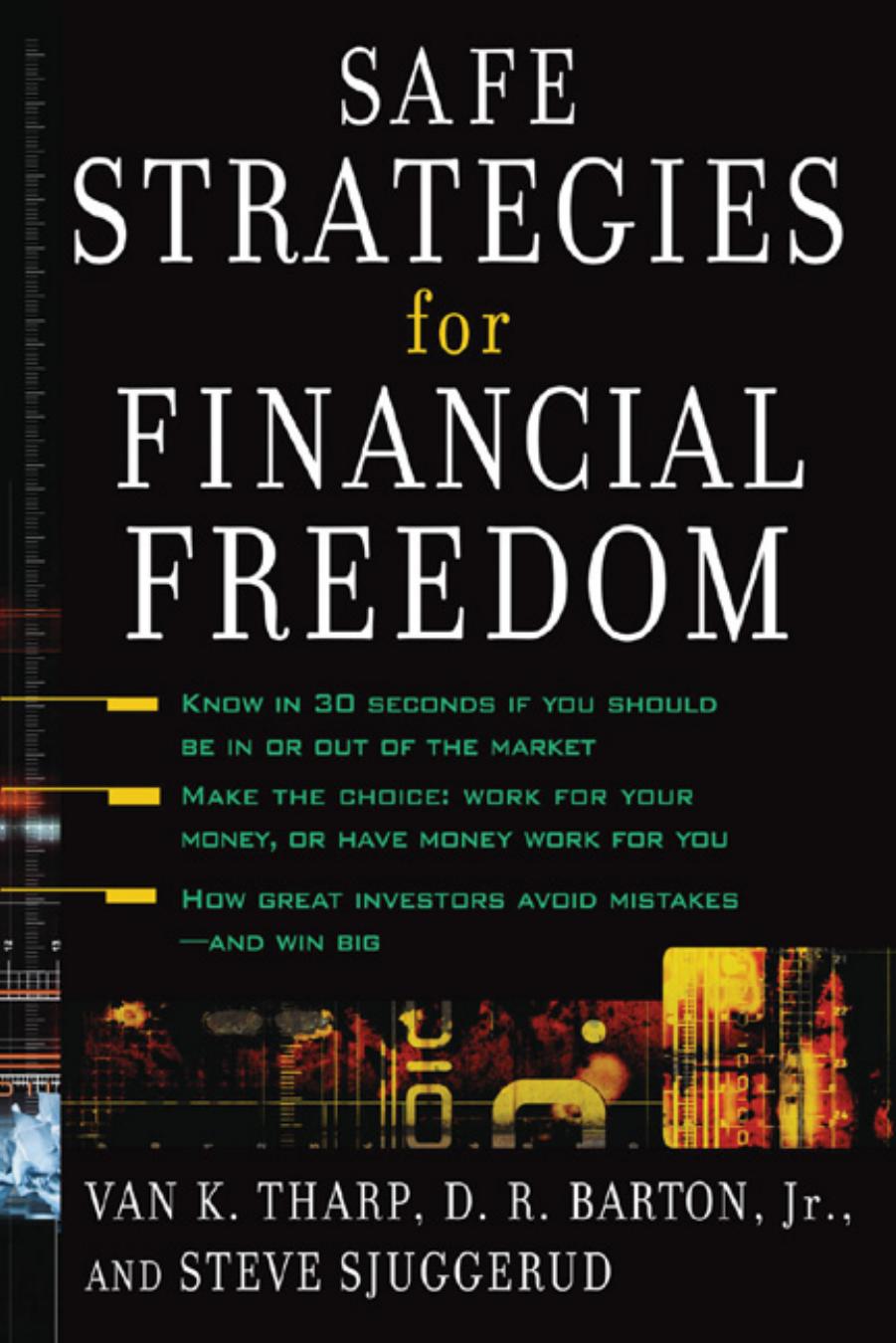 Safe Strategies for Financial Freedom by Van Tharp D.R. Barton Steve Sjuggerud Van Tharp D.R. Barton