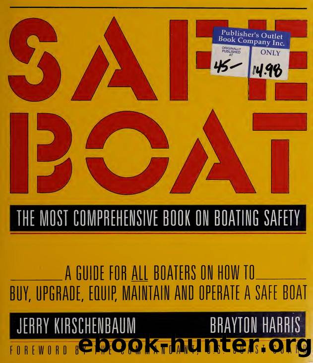 Safe boat : a comprehensive guide to the purchase, equipping, maintenance, and operation of a safe boat by Kirschenbaum Jerry