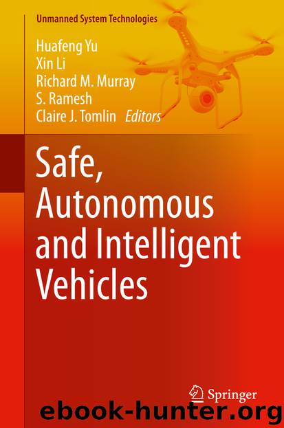Safe, Autonomous and Intelligent Vehicles by Huafeng Yu & Xin Li & Richard M. Murray & S. Ramesh & Claire J. Tomlin