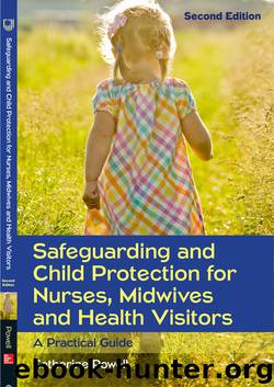 Safeguarding And Child Protection For Nurses, Midwives And Health Visitors: A Practical Guide by Powell Catherine