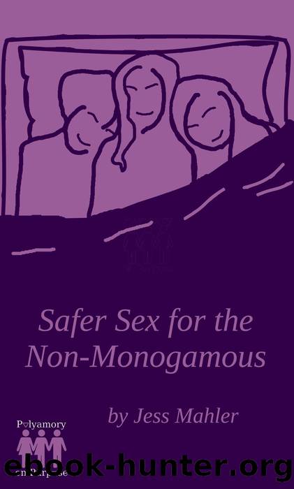 Safer Sex for the Non-Monogamous by Jess Mahler