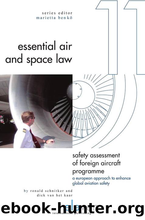 Safety Assessment of Foreign Aircraft Programme : A European Approach to Enhance Global Aviation Safety by Ronald Schnitker; Dick van het Kaar