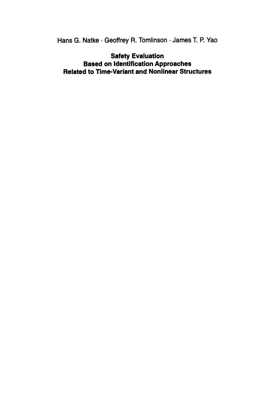Safety Evaluation Based on Identification Approaches Related to Time-Variant and Nonlinear Structures by Prof. Dr.rer.nat. Hans G. Natke Prof. Dr. Geoffrey R. Tomlinson Prof. James T. P. Yao (auth.)