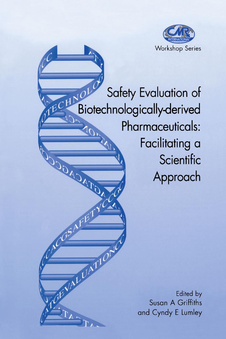 Safety Evaluation of Biotechnologically-derived Pharmaceuticals: Facilitating a Scientific Approach by John Lipani (auth.) Susan A. Griffiths Cyndy E. Lumley (eds.)