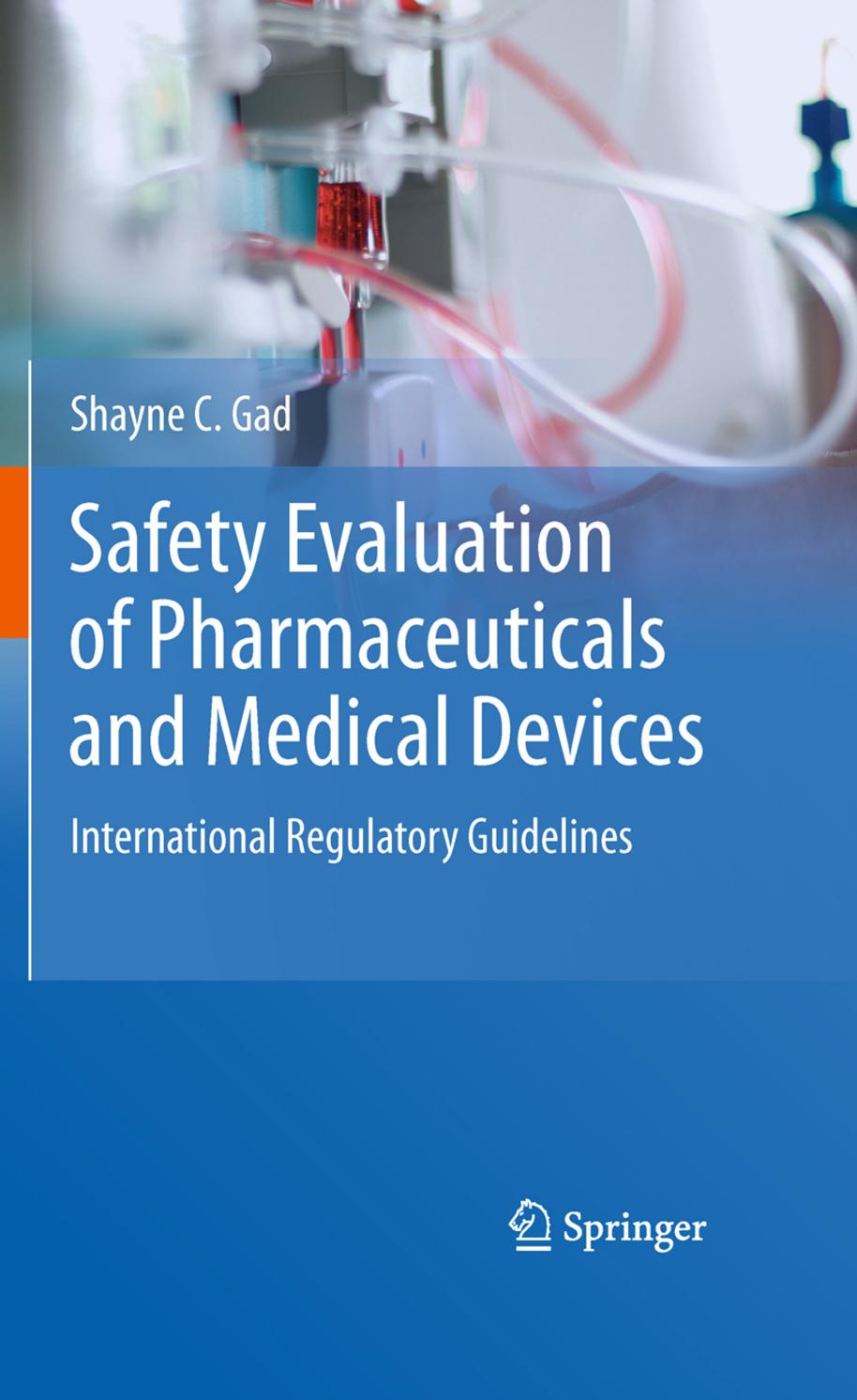 Safety Evaluation of Pharmaceuticals and Medical Devices: International Regulatory Guidelines by Shayne C. Gad (auth.)