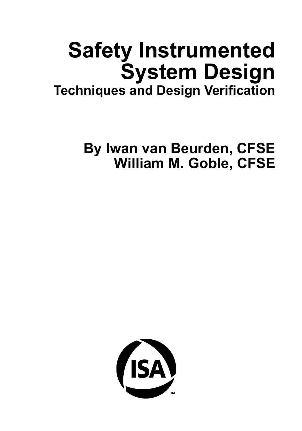 Safety Instrumented System Design: Techniques and Design Verification by Iwan van Beurden William M. Goble