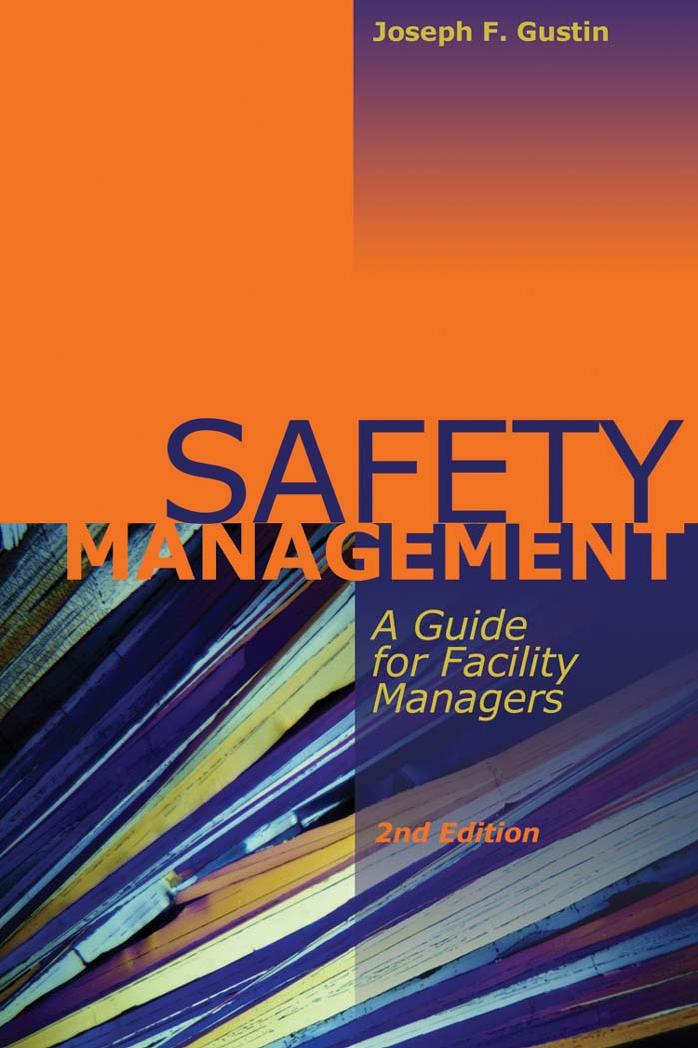 Safety Management: A Guide for Facility Managers, Second Edition by Joseph F. Gustin