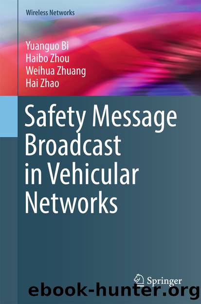 Safety Message Broadcast in Vehicular Networks by Yuanguo Bi Haibo Zhou Weihua Zhuang & Hai Zhao