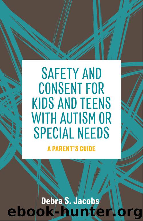 Safety and Consent for Kids and Teens with Autism or Special Needs by Debra Jacobs